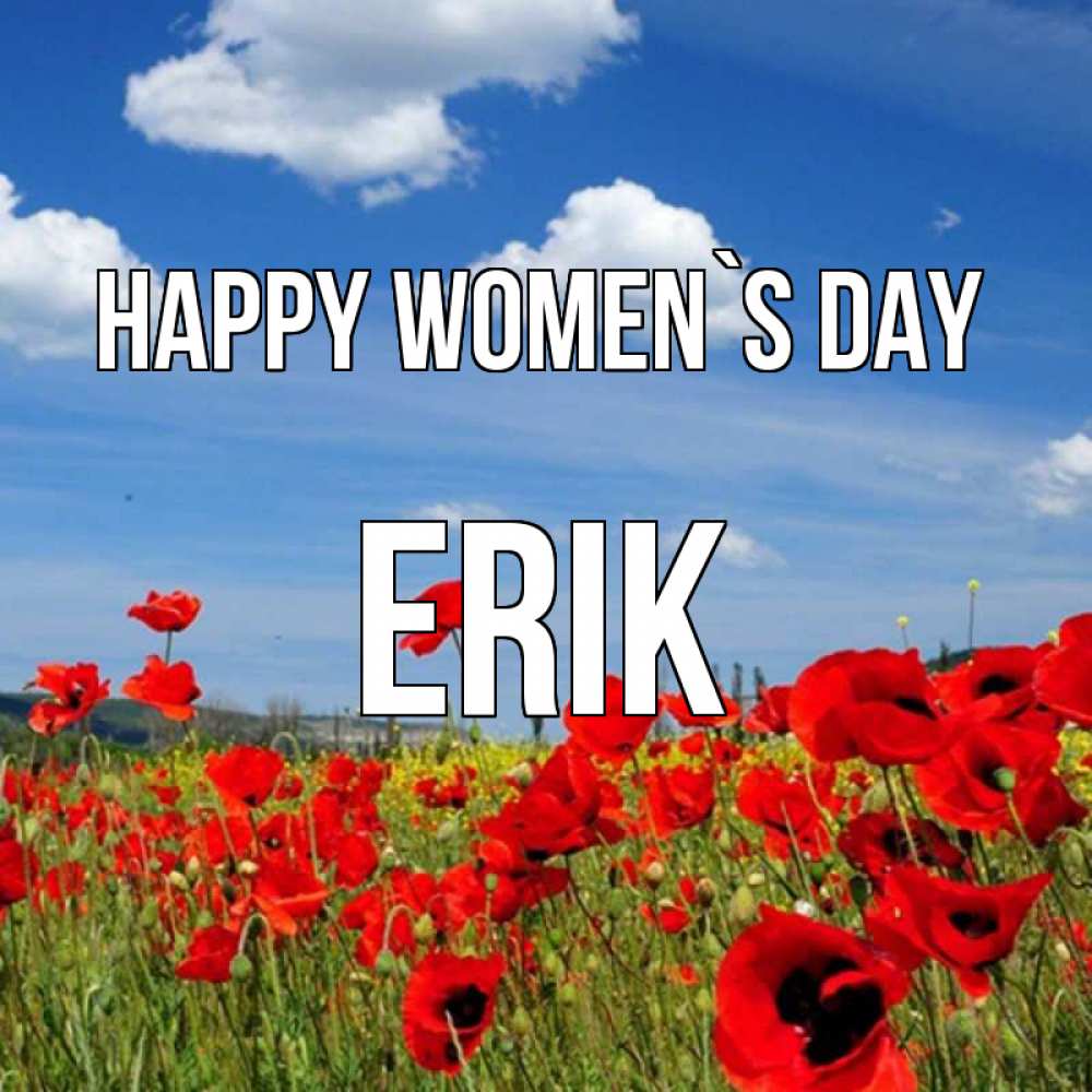 Greetings card с именем, Erik happy women`s day международный женский день 1 Greetings with text for free download 